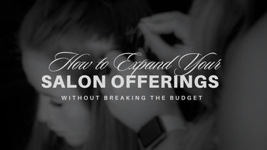 How to Expand Your Salon Offerings Without Breaking the Budget